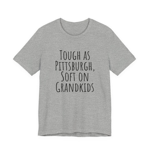 Tough as Pittsburgh, Soft on Grandkids - Unisex Jersey Short Sleeve Tee