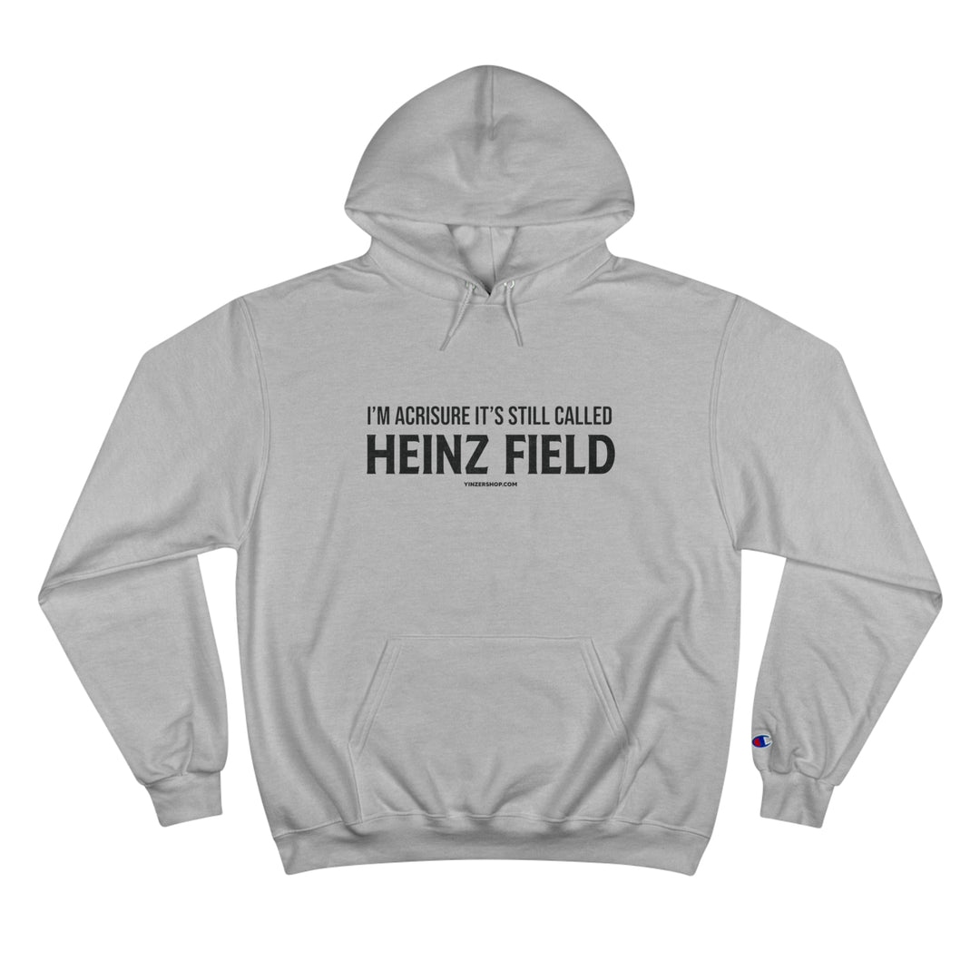 I'm Acrisure It's Still Called Heinz Field  - Champion Hoodie Hoodie Printify Light Steel S 