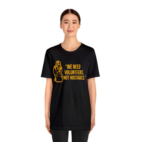 "We Need Volunteers, Not Hostages." - Tomlin Quote - Short Sleeve Tee T-Shirt Printify   