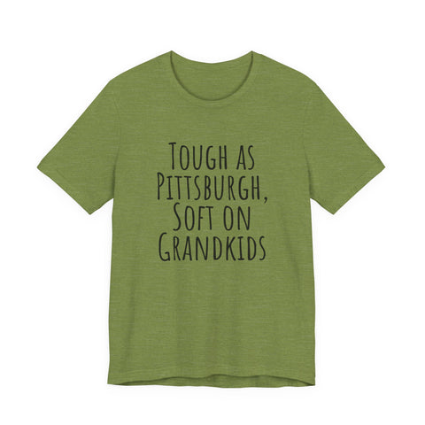 Tough as Pittsburgh, Soft on Grandkids - Unisex Jersey Short Sleeve Tee