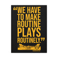 We Have To Make Routine Plays Routinely - Coach Tomlin Quote  - Canvas Gallery Wrap Wall Art Canvas Printify 18″ x 24″ Premium Gallery Wraps (1.25″) 