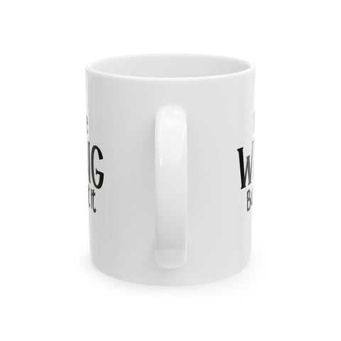 I May Be Wrong, But I Doubt It (Pittsburgh Sarcasm Series) -  Coffee Mugs (11oz, 15oz)