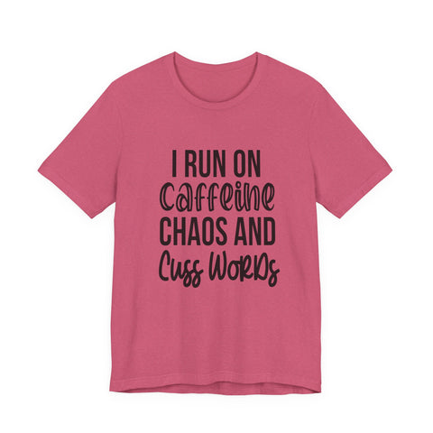 I Run on Caffeine, Chaos, and Cuss Words (Pittsburgh Sarcasm Series) - Unisex Jersey Short Sleeve Tee