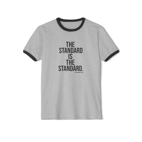 The Standard is the Standard - Next Level 3604 Unisex Cotton Ringer T-Shirt