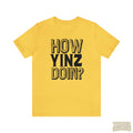 How Yinz Doin? - Unisex Jersey Short Sleeve Tee T-Shirt Printify Yellow S 