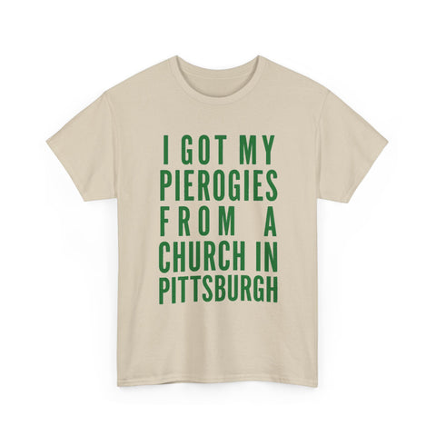 I Got My Pierogies From a Church in Pittsburgh - Gildan Unisex Heavy Cotton Tee