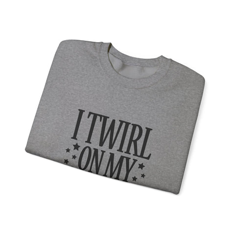 I Twirl on My Haters (Pittsburgh Sarcasm Series) - Heavy Blend™ Crewneck Sweatshirt