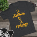 El Estándar  Es  El Estándar - The Standard is the Standard - Español Series -Steeler T-Shirt Shirt - Tri-Blend Crew Tee T-Shirt Printify   