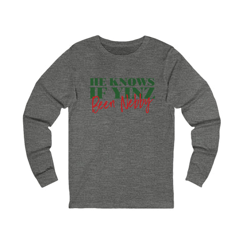 He Knows If Yinz Been Nebby - Long Sleeve - Pittsburgh Christmas Shirt Long-sleeve Printify