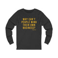Why Can't People Mind Their Own Business? - Pittsburgh Culture T-Shirt - Long Sleeve Tee Long-sleeve Printify XS Dark Grey Heather 