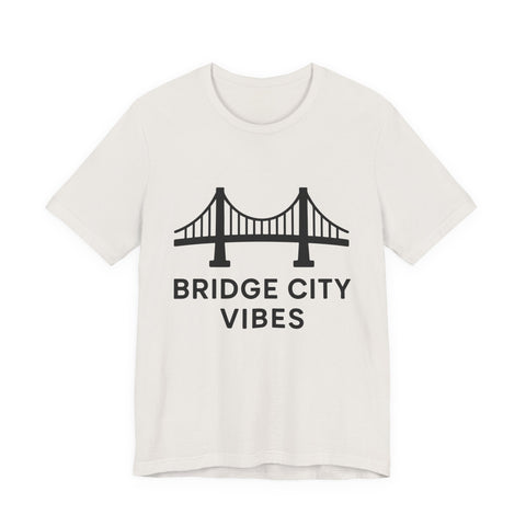 Bridge City Vibes - Unisex Jersey Short Sleeve Tee
