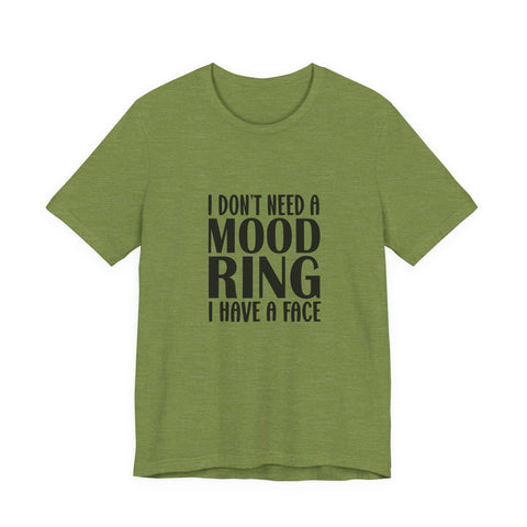 I Don't Need a Mood Ring, I Have a Face (Pittsburgh Sarcasm Series) - Unisex Jersey Short Sleeve Tee
