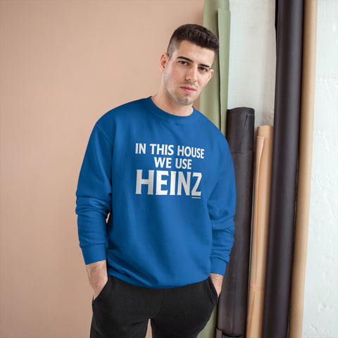 In This House We Use Heinz - Champion Sweatshirt Sweatshirt Printify   