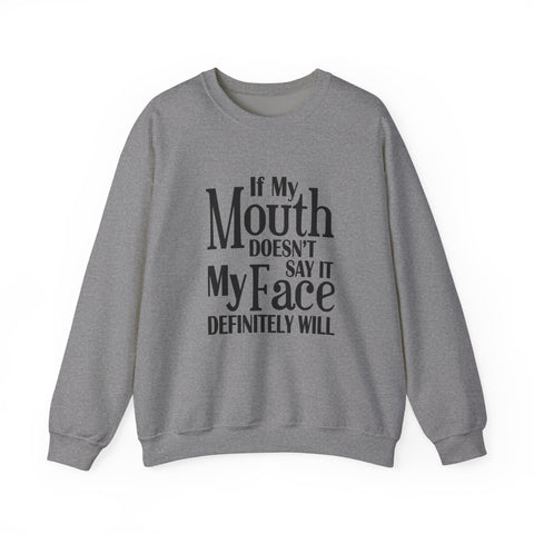 If I Don't Say It, My Face Will (Pittsburgh Sarcasm Series) - Heavy Blend™ Crewneck Sweatshirt