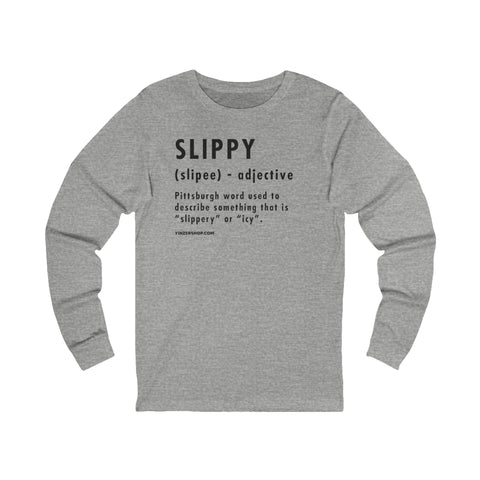 Pittsburghese Definition Series - Slippy - Long Sleeve Tee