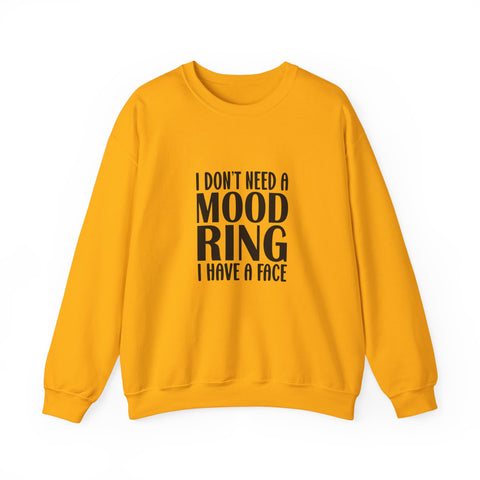 I Don't Need a Mood Ring, I Have a Face (Pittsburgh Sarcasm Series) - Heavy Blend™ Crewneck Sweatshirt