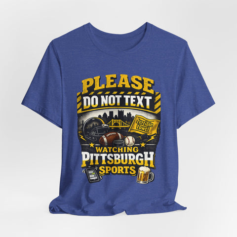 Do Not Text Watching Pittsburgh Sports T-Shirt
