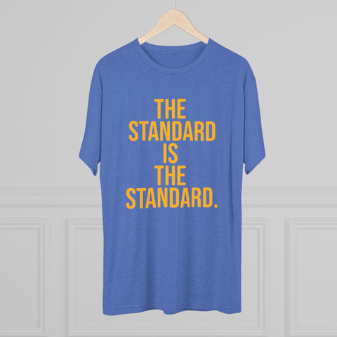 The Standard is the Standard T-Shirt Shirt - Tri-Blend Crew Tee T-Shirt Printify