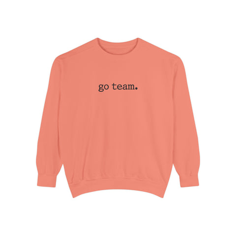 'go team.' Sweatshirt — Minimalist Team Spirit Crewneck Comfort Colors Sweatshirt