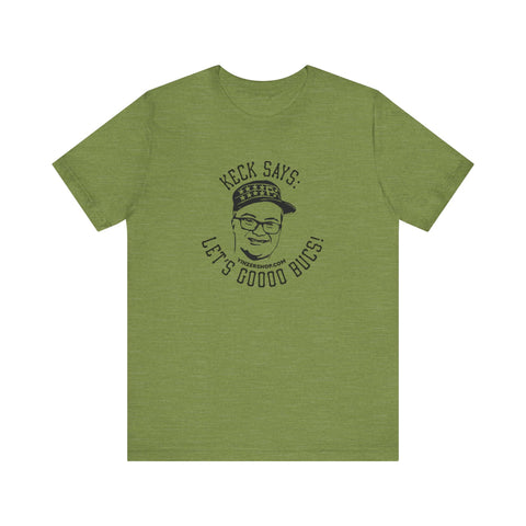 Keck Says: Let's Goooo Bucks!  - Short Sleeve Tee