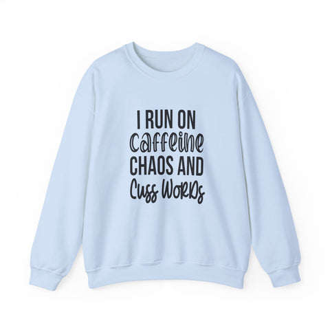 I Run on Caffeine, Chaos, and Cuss Words (Pittsburgh Sarcasm Series) - Heavy Blend™ Crewneck Sweatshirt