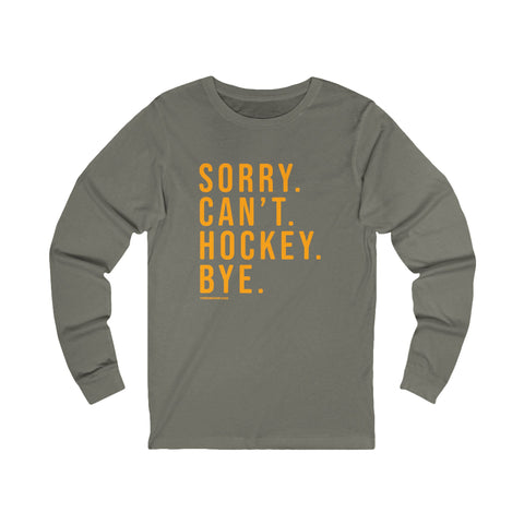 Sorry. Can't. Hockey. Bye. - Long Sleeve Tee Long-sleeve Printify S Grey TriBlend