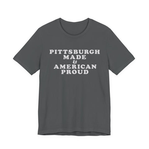 Pittsburgh Made & American Proud Tee with Neighborhood font — Retro Pride Graphic T-Shirt
