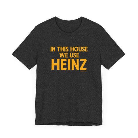 In This House We Use Heinz - Short Sleeve Tee T-Shirt Printify Dark Grey Heather S