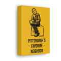 Pittsburgh's Favorite Neighbor - Canvas Gallery Wrap Wall Art Canvas Printify 5″ x 7″ 1.25" 