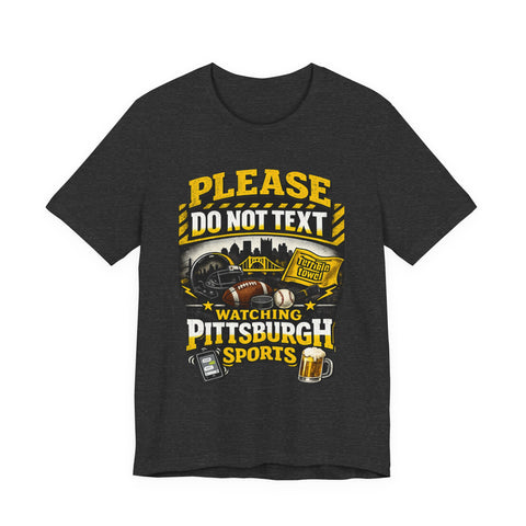 Do Not Text Watching Pittsburgh Sports T-Shirt