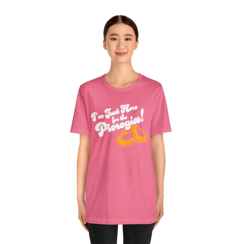 I'm Just Here for the Pierogies! - Pittsburgh Culture T-Shirt - Short Sleeve Tee T-Shirt Printify   