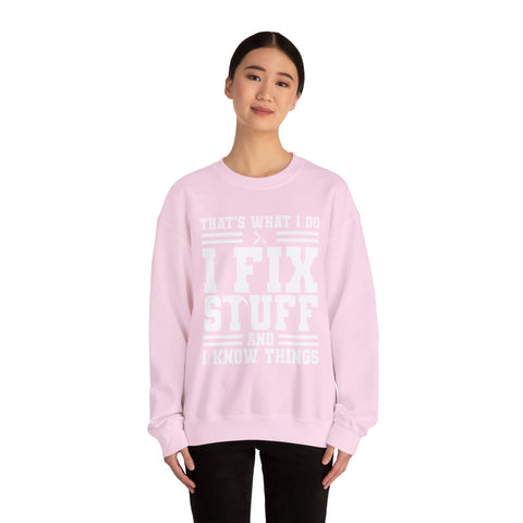 I Fix Stuff and I Know Things - Heavy Blend™ Crewneck Sweatshirt