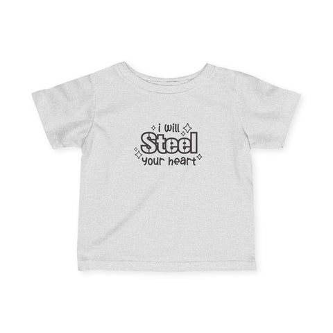 I Will Steel Your Heart - Infant T-Shirt