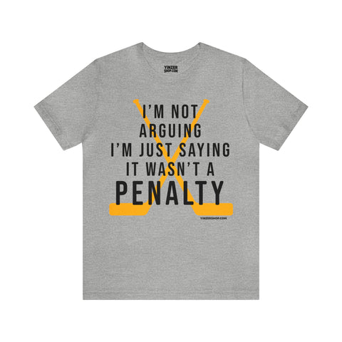 I'm Not Arguing, I'm Just Saying It Wasn't a Penalty - Short Sleeve Tee T-Shirt Printify Athletic Heather S 