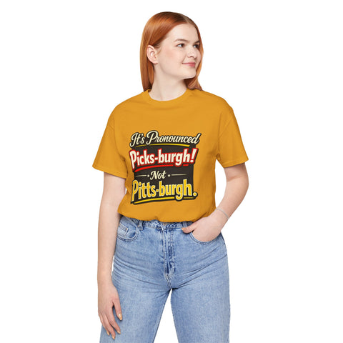 It's Pronounced Picks-burgh! Tee — Funny Pittsburgh Pride T-Shirt