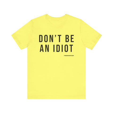 Don't Be An Idiot - Pittsburgh Culture T-Shirt - SHORT SLEEVE TEE T-Shirt Printify Yellow S 