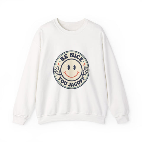 Be Nice You Jagoff Sweatshirt | Smiley Patch, Sarcastic Phrase