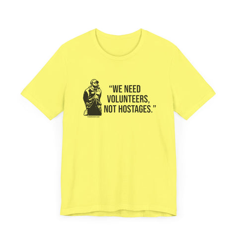 "We Need Volunteers, Not Hostages." - Tomlin Quote - Short Sleeve Shirt T-Shirt Printify