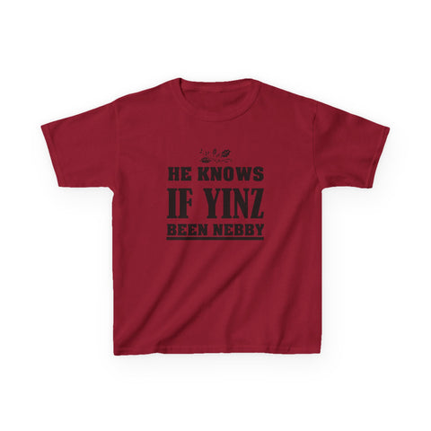 He Knows if Yinz Been Nebby - Kids Graphic T-Shirt