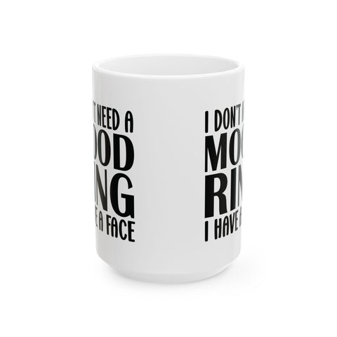 I Don't Need a Mood Ring, I Have a Face (Pittsburgh Sarcasm Series) -  Coffee Mugs (11oz, 15oz)
