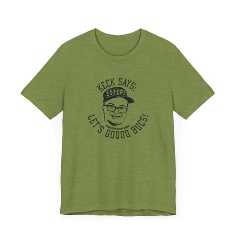 Keck Says: Let's Goooo Bucks!  - Short Sleeve Tee