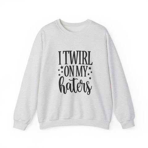 I Twirl on My Haters (Pittsburgh Sarcasm Series) - Heavy Blend™ Crewneck Sweatshirt