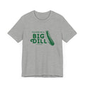 I'm Kind of a Big Dill - Short Sleeve T-Shirt T-Shirt Printify   