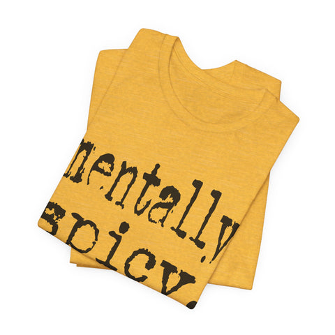 Mentally Spicy - Unisex Jersey Short Sleeve Tee