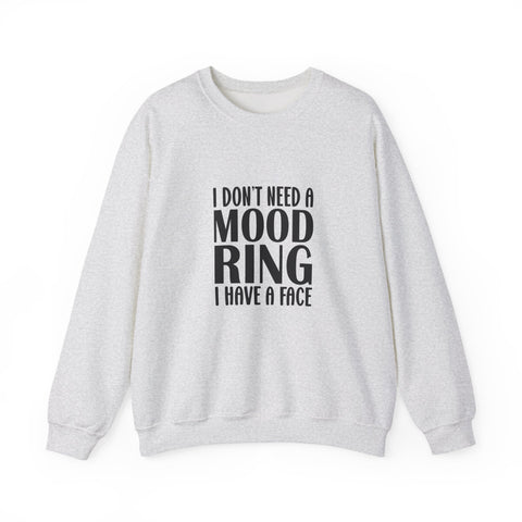 I Don't Need a Mood Ring, I Have a Face (Pittsburgh Sarcasm Series) - Heavy Blend™ Crewneck Sweatshirt