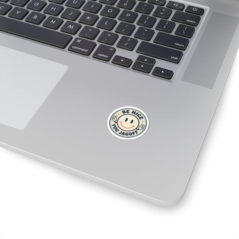 Be Nice You Jagoff sticker | Kiss-Cut smiley decal, cheeky slogan