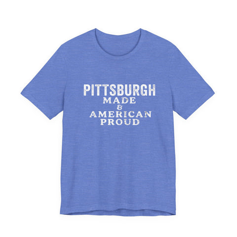 Pittsburgh Made & American Proud Tee — Retro Pride Graphic T-Shirt