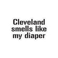 Funny Cleveland Smells Like My Diaper kiss-cut sticker in bold font, perfect for decorating paper products or personal items.