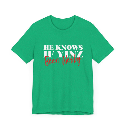 He Knows If Yinz Been Nebby - Pittsburgh Christmas Shirt T-Shirt Printify Heather Kelly XS