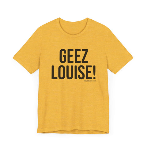 Geez Louise! - Pittsburgh Culture Short Sleeve T-Shirt